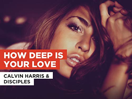 How Deep Is Your Love in the Style of Calvin Harris & Disciples