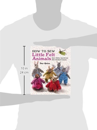 How to Sew Little Felt Animals: Bears, Rabbits, Squirrels and Other Woodland Creatures