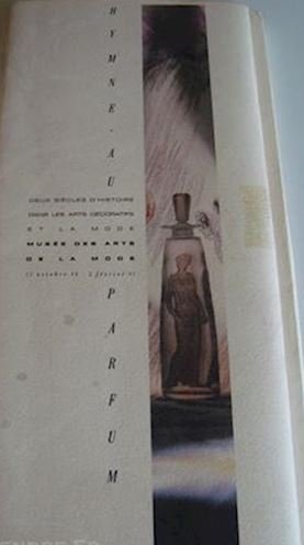 Hymne au parfum, deux siècles d'histoire dans les arts décoratifs et la mode. Musée des arts de la mode, octobre 1990 - février 1991.