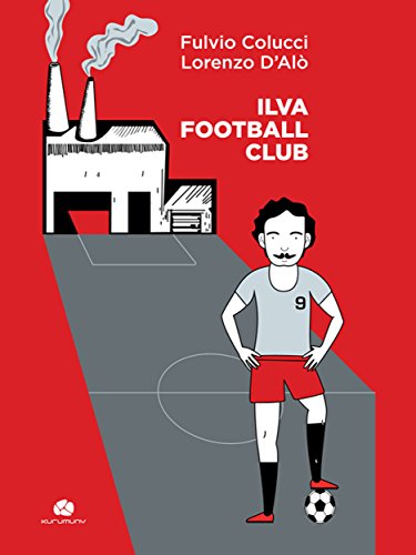 Ilva Football Club (I semi Vol. 1) (Italian Edition)