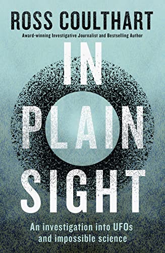 In Plain Sight: an Investigation into Ufos and Impossible Science