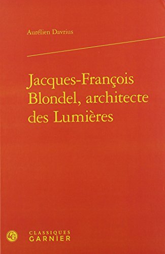 Jacques-François Blondel, architecte des Lumières