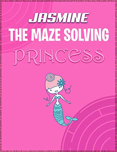 Jasmine the Maze Solving Princess: Fun Mazes for Girls - Kids Games Activity Puzzle Workbook [Idioma Inglés]