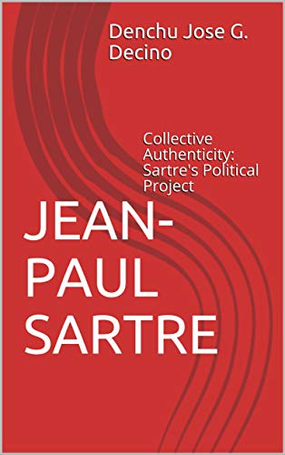 Jean-Paul Sartre: Collective Authenticity: Sartre's Political Project (English Edition)