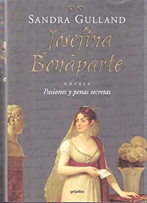 Josefina bonaparte (II) - pasiones y penas secretas (Bestseller)