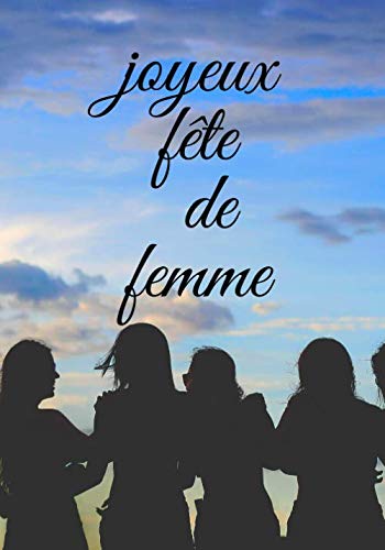 Joyeux fête de femme: Carnet de notes /journal intime /agenda /cadeau pour toutes les femmes du monde /100 pages.