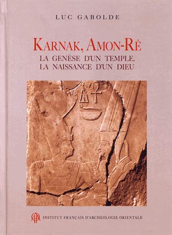 Karnak, Amon-Rê: La genèse d'un temple, la naissance d'un dieu: 167 (Bibliothèque d'étude)