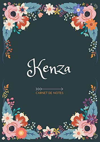 Kenza - Carnet de notes: Design floral, Prénom personnalisé Kenza | Cadeau d'anniversaire ,Saint Valentin pour femme, maman, soeur, copine, fille, amie | Ligné, Petit Format A5 (14.8 x 21 cm)