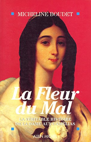 La Fleur du mal : La véritable histoire de la dame aux camélias (French Edition)