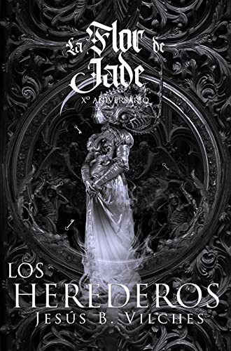 La Flor de Jade III (El Libro de los Herederos): Edición Xº Aniversario