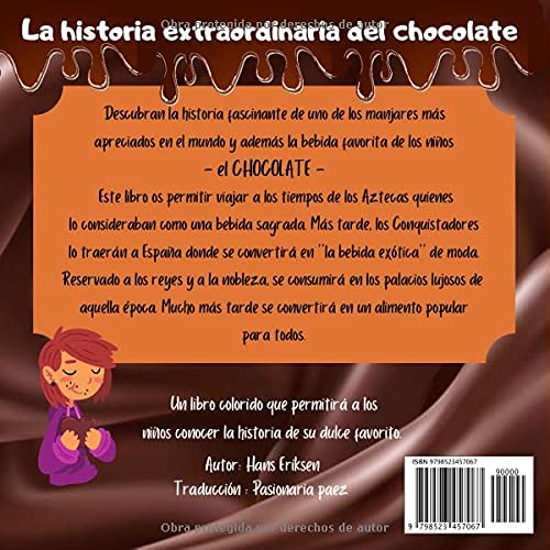 LA HISTORIA EXTRAORDINARIA DEL CHOCOLATE: Su aventura a través de los siglos contada a los niños - Recomendado para mayores de 7 años o para leérselo a los más pequeños.