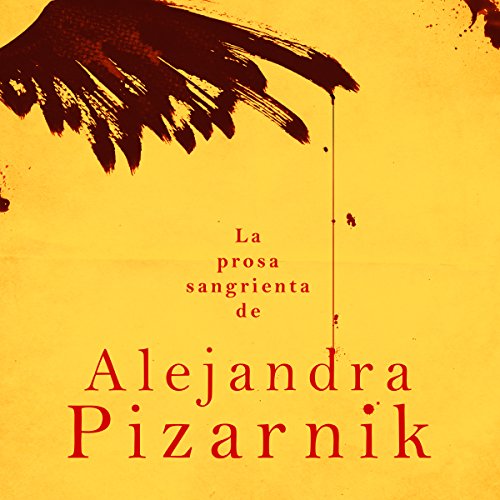 La Prosa Sangrienta de Alejandra Pizarnik