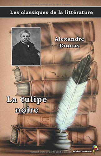 La tulipe noire - Alexandre Dumas, Les classiques de la littérature: (20)