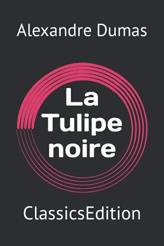 La Tulipe noire: ClassicsEdition