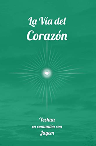 La Vía del Corazón: 1 (La Vía de la Maestría)