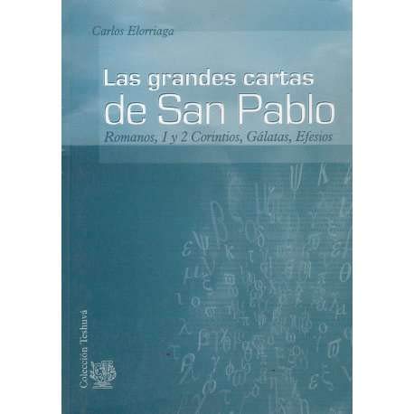 Las grandes cartas de San Pablo : Romanos, 1 y 2 Corintios, Gálatas, Efesios