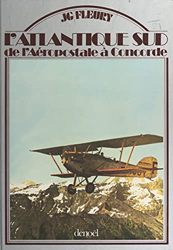 L'Atlantique sud : de l'Aéropostale à Concorde (French Edition)