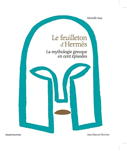 Le Feuilleton d'Hermès (La mythologie grecque en cent épisodes)