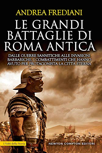 Le grandi battaglie di Roma antica (I volti della storia)