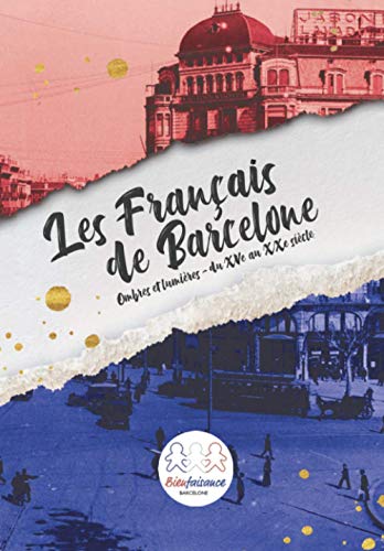 Les Français de Barcelone: Ombres et lumières – du XVe au XXe siècle