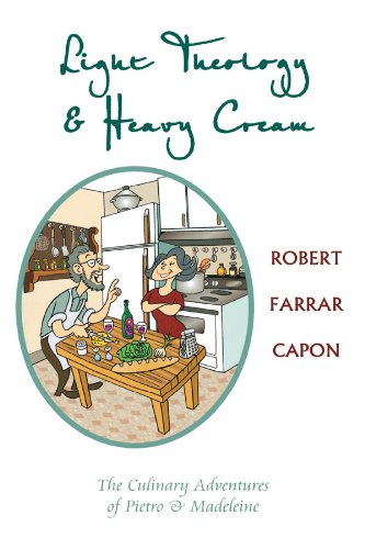 Light Theology and Heavy Cream: The Culinary Adventures of Pietro and Madeline (English Edition)