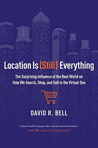 Location is (Still) Everything: The Surprising Influence of the Real World on How We Search, Shop, and Sell in the Virtual One (English Edition)