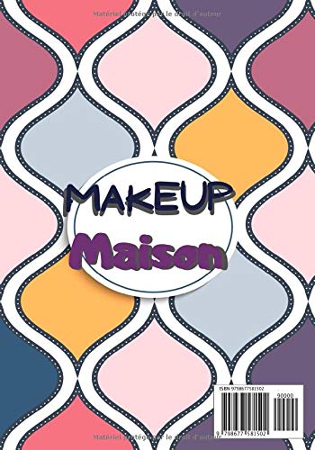 Makeup Maison: Cahier de recettes à compléter | Spécial Maquillages Naturel | Carnet pour 100 recettes | notez vos recettes de Makeup fait maison