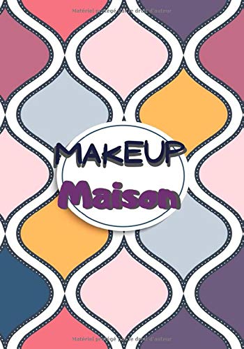 Makeup Maison: Cahier de recettes à compléter | Spécial Maquillages Naturel | Carnet pour 100 recettes | notez vos recettes de Makeup fait maison