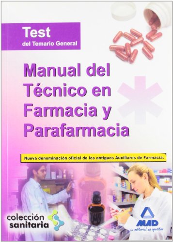 Manual Del Técnico En Farmacia Y Parafarmacia. Test Del Temario General (Sanitaria (mad))
