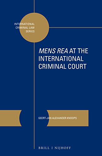 "Mens Rea" at the International Criminal Court: 10 (International Criminal Law)