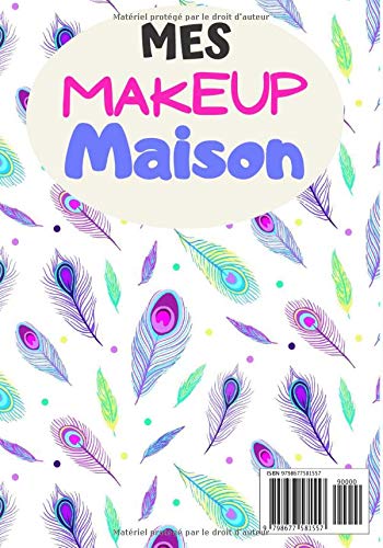 Mes Makeup Maison: Cahier de recettes à compléter | Spécial Maquillages Naturel | Carnet pour 100 recettes | notez vos recettes de Makeup fait maison