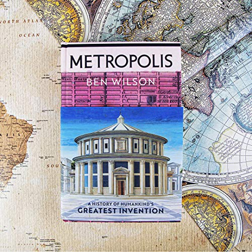 Metropolis: A History of Humankind’s Greatest Invention