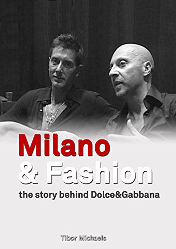 Milano&Fashion the story behind Dolce&Gabbana: Sensual Sartorial Sicilian (English Edition)