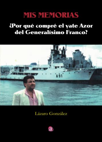 MIS MEMORIAS. ¿POR QUÉ COMPRÉ EL YATE AZOR DE FRANCO?