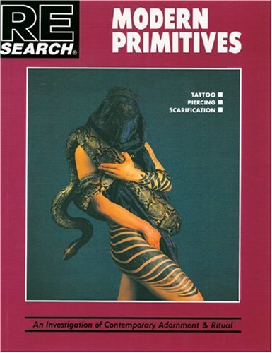 Modern Primitives: Investigation of Contemporary Adornment Rituals (Re/Search)