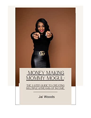 Money Making Mommy Mogul: The Three Step Guide to Creating Multiple Streams of Income (English Edition)