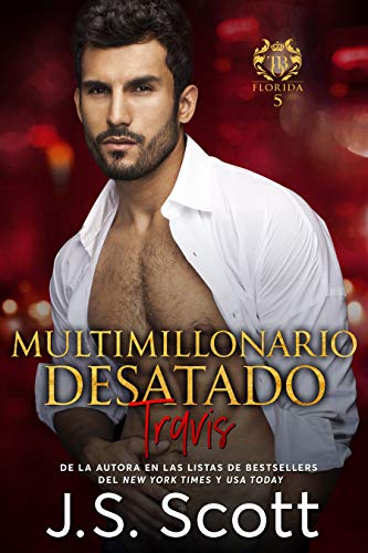 Multimillonario Desatado ( La Obsesión del Multimillonario~Travis) Libro 5