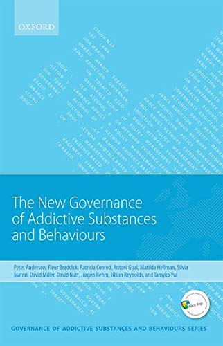 New Governance of Addictive Substances and Behaviours (Governance of Addictive Substances and Behaviours Series)