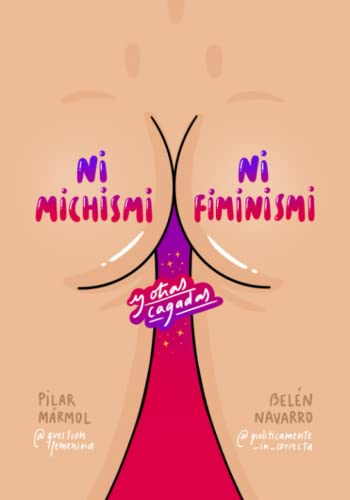 Ni michismi, ni fiminismi: y otras cagadas