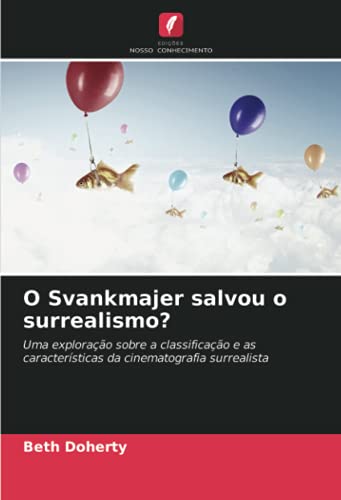 O Svankmajer salvou o surrealismo?: Uma exploração sobre a classificação e as características da cinematografia surrealista