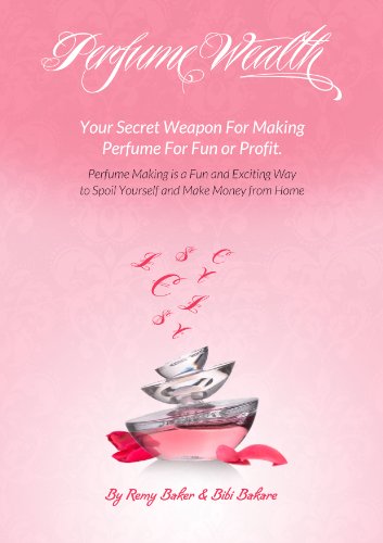 Perfume Wealth: Make your own perfume (English Edition)