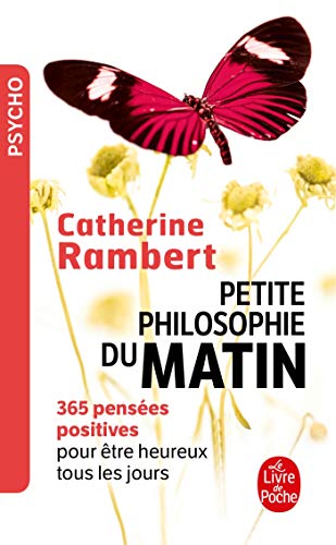 Petite philosophie du matin: 365 pensees positives pour etre heureux (Le Livre de Poche)