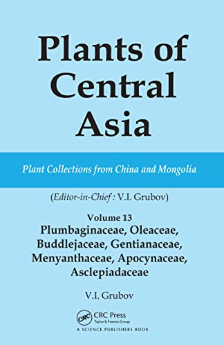 Plants of Central Asia - Plant Collection from China and Mongolia Vol. 13: Plumbaginaceae, Oleaceae, Buddlejaceae, Gentianaceae, Menyanthaceae, Apocynaceae, Asclepiadaceae