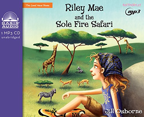 Riley Mae and the Sole Fire Safari: 03 (Faithgirlz!: The Good News Shoes)