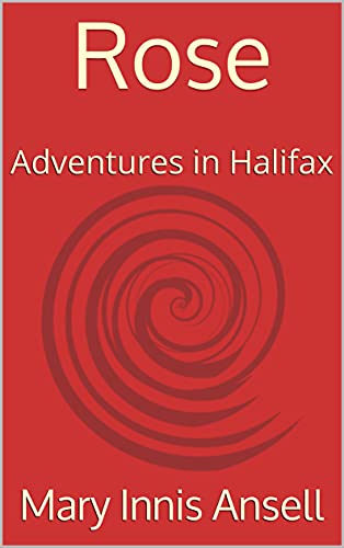 Rose: Adventures in Halifax (English Edition)