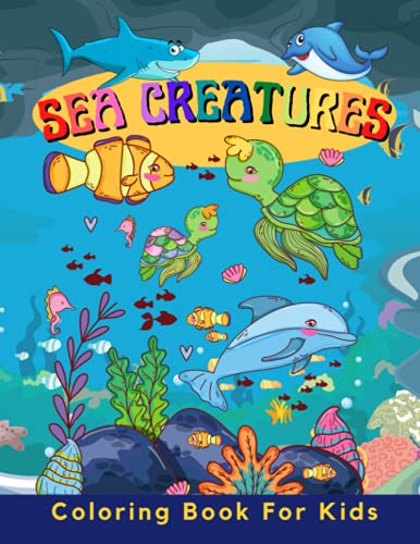 Sea Creatures Coloring Book for Kids: 40 Sea Creatures Coloring Pages with Beautiful Environments I Easy For Boys Girls Kids Ages 3-8