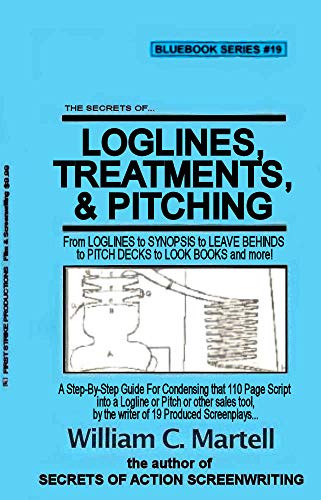 Secrets Of Loglines, Treatments, and Pitching (Screenwriting Blue Books Book 19) (English Edition)