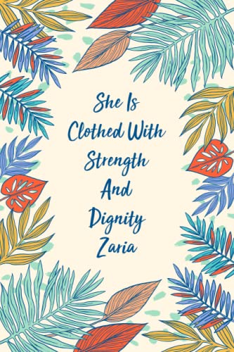 She is Clothed with Strength and Dignity Zaria: Personalized Name Gift Journal For Zaria | Best Gift For Your Girlfriend | Gift For Women, Girls, Wife ... 110 Blank Lined Pages | Zaria Notebook Floral