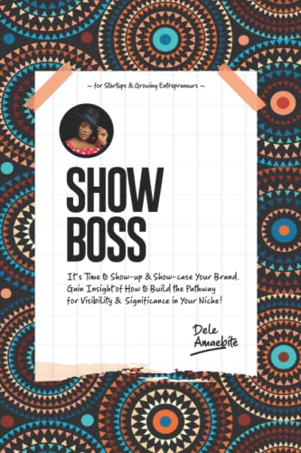 SHOW BOSS: Building the Pathway for Visibility and Significance (THE BOSS SERIES)