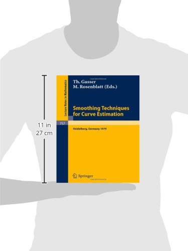 Smoothing Techniques for Curve Estimation: Proceedings of a Workshop Held in Heidelberg, April 2-4, 1979: 757 (Lecture Notes in Mathematics)